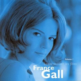 France Gall – Volume 1 - Laisse Tomber Les Filles