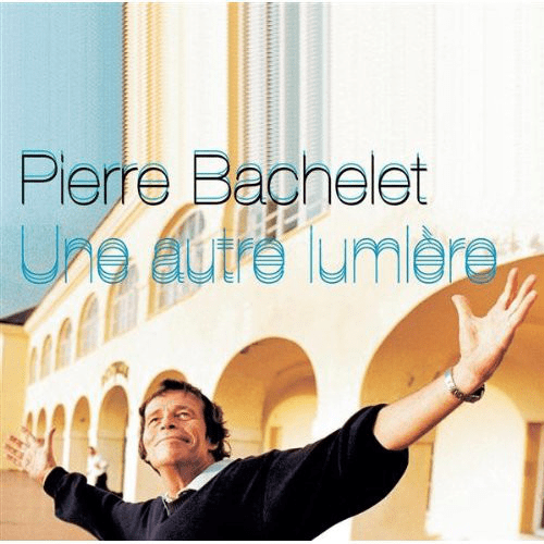 Pierre Bachelet – Une Autre Lumière